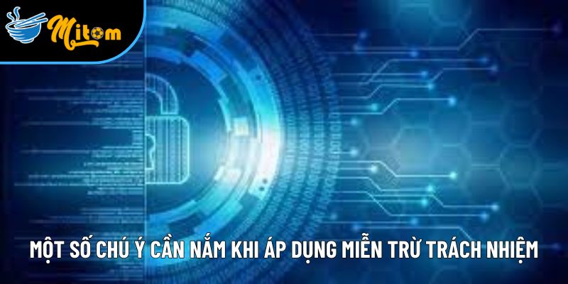 Miễn trừ trách nhiệm hỗ trợ 85% người xem hiểu rõ quyền lợi 3 mot so chu y can nam khi ap dung mien tru trach nhiem