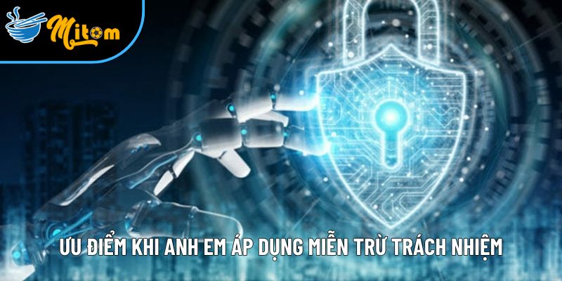 Miễn trừ trách nhiệm hỗ trợ 85% người xem hiểu rõ quyền lợi 1 uu diem noi bat khi anh em ap dung mien tru trach nhiem